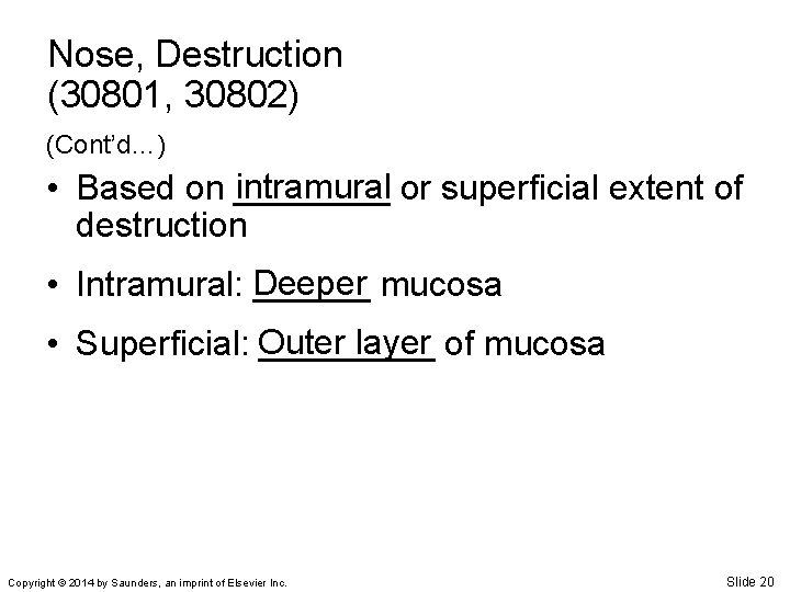 Nose, Destruction (30801, 30802) (Cont’d…) intramural or superficial extent of • Based on ____