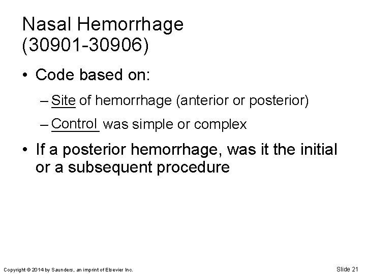 Nasal Hemorrhage (30901 -30906) • Code based on: – Site ___ of hemorrhage (anterior