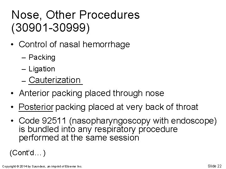 Nose, Other Procedures (30901 -30999) • Control of nasal hemorrhage – Packing – Ligation