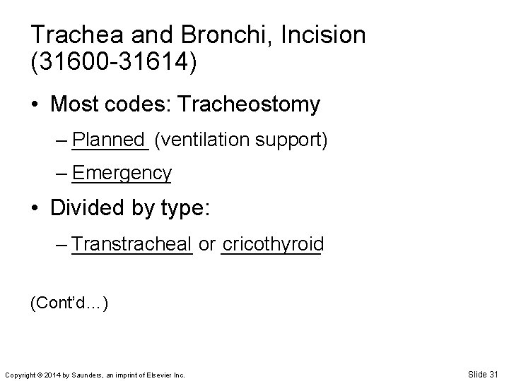 Trachea and Bronchi, Incision (31600 -31614) • Most codes: Tracheostomy – _______ Planned (ventilation