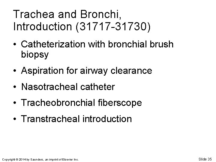 Trachea and Bronchi, Introduction (31717 -31730) • Catheterization with bronchial brush biopsy • Aspiration