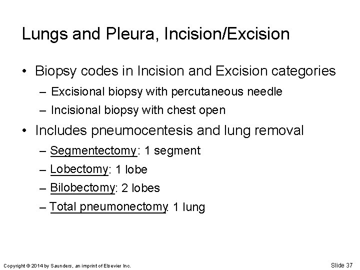 Lungs and Pleura, Incision/Excision • Biopsy codes in Incision and Excision categories – Excisional