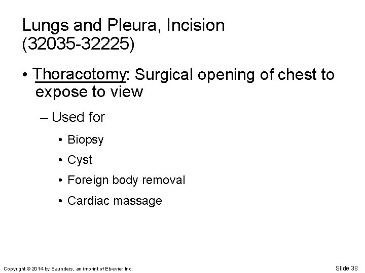 Lungs and Pleura, Incision (32035 -32225) • Thoracotomy _____: Surgical opening of chest to