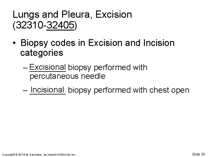 Lungs and Pleura, Excision (32310 -_____) 32405 • Biopsy codes in Excision and Incision