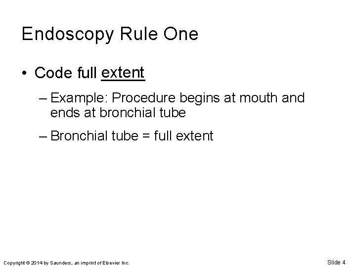 Endoscopy Rule One • Code full extent _____ – Example: Procedure begins at mouth