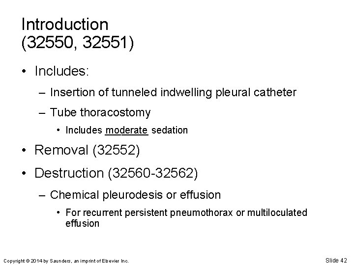 Introduction (32550, 32551) • Includes: – Insertion of tunneled indwelling pleural catheter – Tube