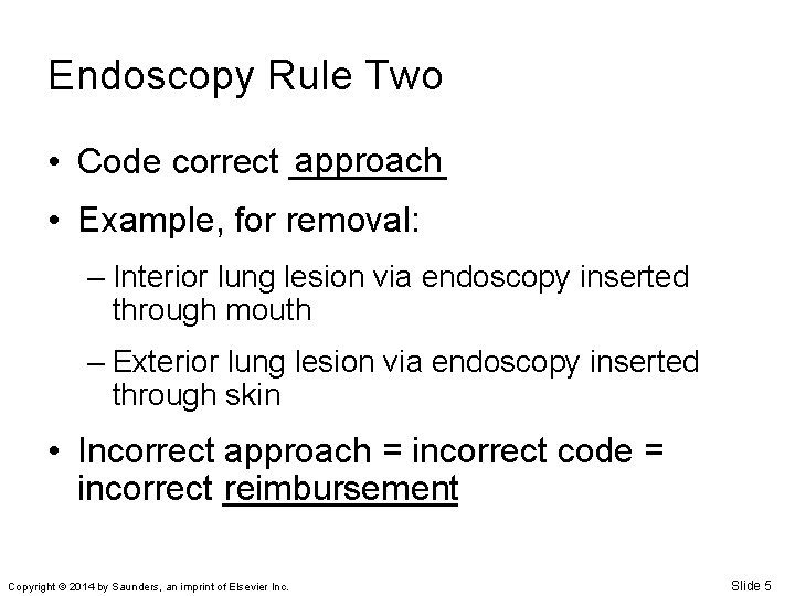 Endoscopy Rule Two approach • Code correct ____ • Example, for removal: – Interior