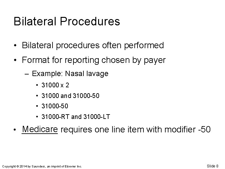 Bilateral Procedures • Bilateral procedures often performed • Format for reporting chosen by payer