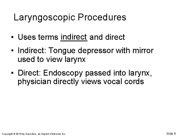 Laryngoscopic Procedures indirect and direct • Uses terms ______ • Indirect: Tongue depressor with