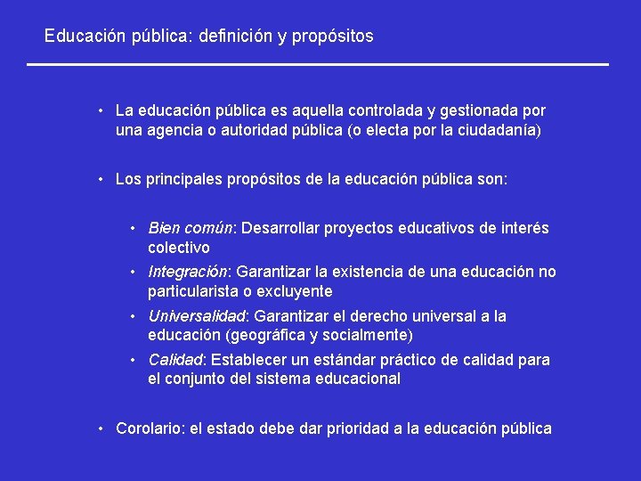 Educación pública: definición y propósitos • La educación pública es aquella controlada y gestionada
