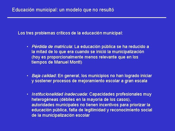 Educación municipal: un modelo que no resultó Los tres problemas críticos de la educación