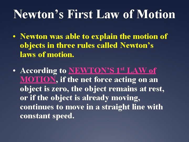 Newton’s First Law of Motion • Newton was able to explain the motion of