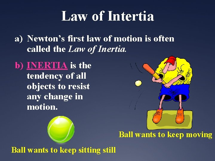 Law of Intertia a) Newton’s first law of motion is often called the Law