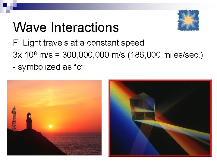 Wave Interactions F. Light travels at a constant speed 3 x 108 m/s =