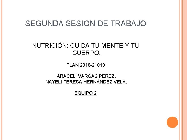 SEGUNDA SESION DE TRABAJO NUTRICIÓN: CUIDA TU MENTE Y TU CUERPO. PLAN 2018 -21019