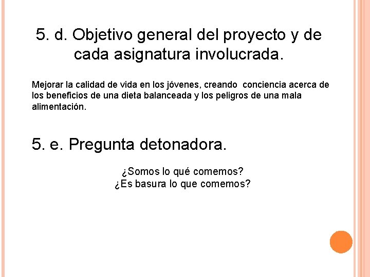 5. d. Objetivo general del proyecto y de cada asignatura involucrada. Mejorar la calidad