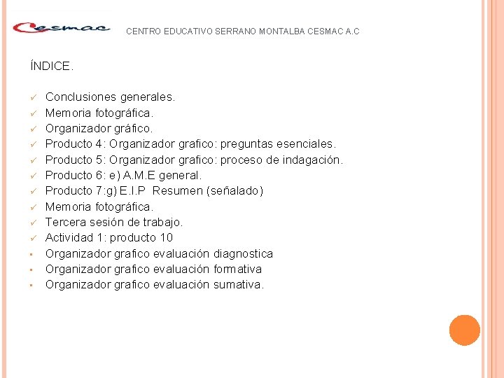 CENTRO EDUCATIVO SERRANO MONTALBA CESMAC A. C ÍNDICE. ü ü ü ü ü •