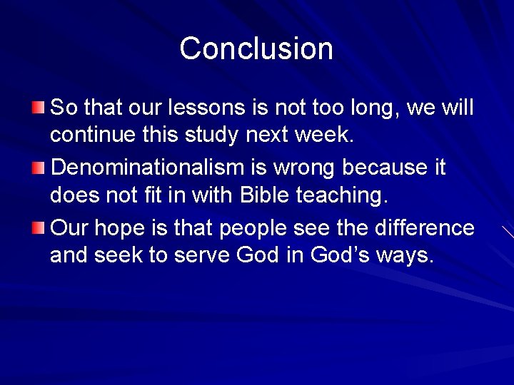 Conclusion So that our lessons is not too long, we will continue this study