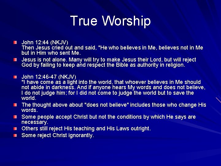 True Worship John 12: 44 (NKJV) Then Jesus cried out and said, "He who