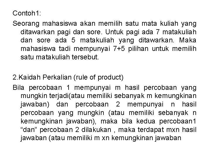 Contoh 1: Seorang mahasiswa akan memilih satu mata kuliah yang ditawarkan pagi dan sore.