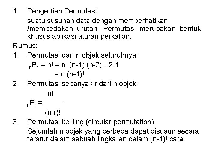 1. Pengertian Permutasi suatu susunan data dengan memperhatikan /membedakan urutan. Permutasi merupakan bentuk khusus