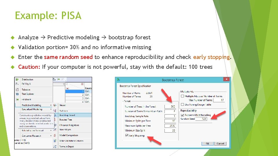 Example: PISA Analyze Predictive modeling bootstrap forest Validation portion= 30% and no informative missing