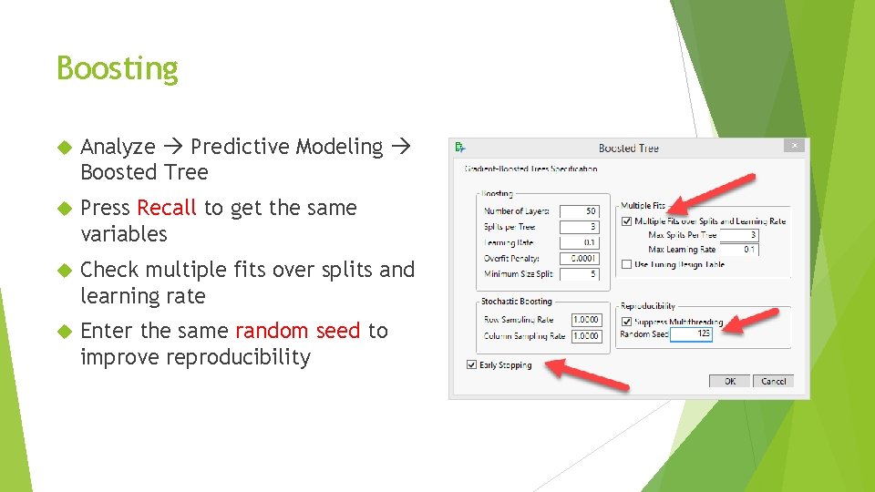 Boosting Analyze Predictive Modeling Boosted Tree Press Recall to get the same variables Check