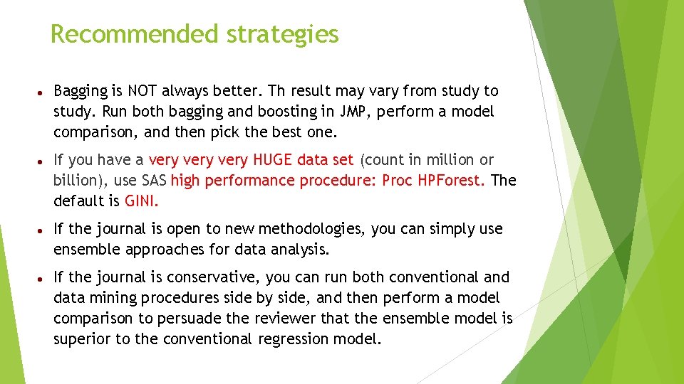 Recommended strategies Bagging is NOT always better. Th result may vary from study to