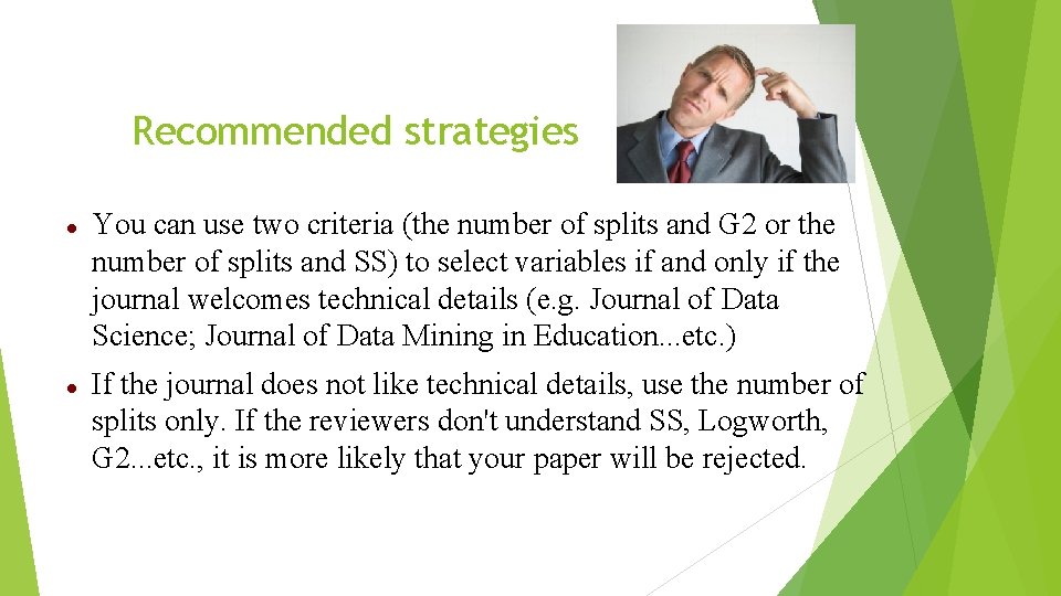 Recommended strategies You can use two criteria (the number of splits and G 2