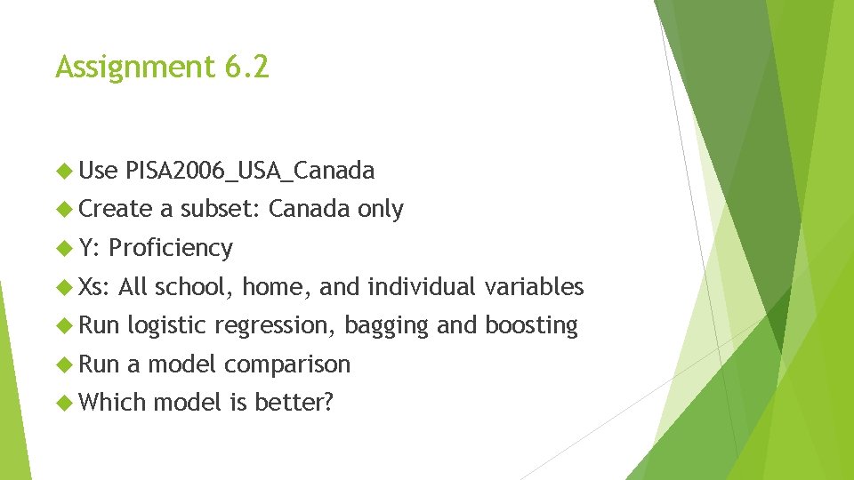 Assignment 6. 2 Use PISA 2006_USA_Canada Create Y: a subset: Canada only Proficiency Xs: