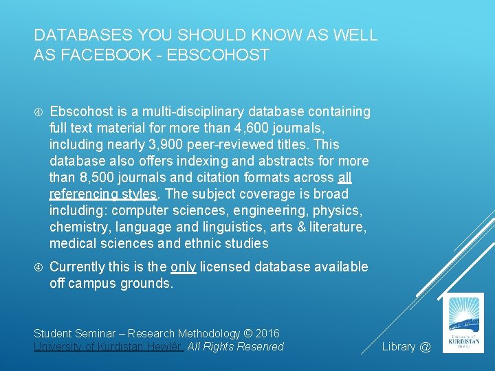 DATABASES YOU SHOULD KNOW AS WELL AS FACEBOOK - EBSCOHOST Ebscohost is a multi-disciplinary