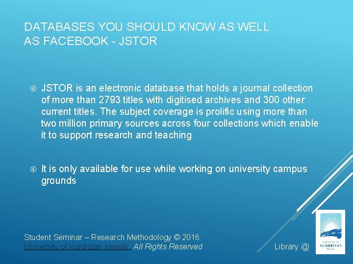 DATABASES YOU SHOULD KNOW AS WELL AS FACEBOOK - JSTOR is an electronic database