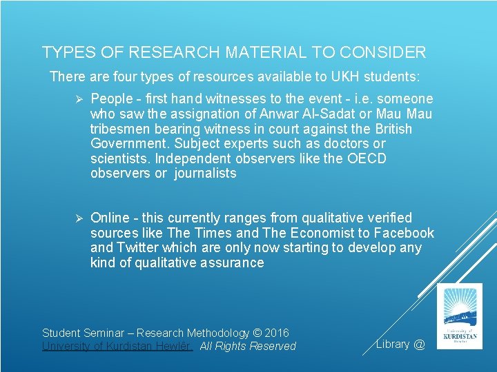  TYPES OF RESEARCH MATERIAL TO CONSIDER There are four types of resources available
