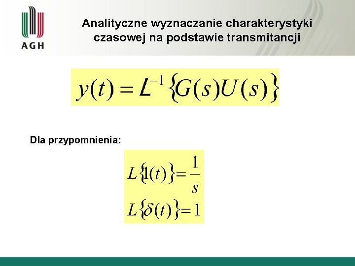 Analityczne wyznaczanie charakterystyki czasowej na podstawie transmitancji Dla przypomnienia: 