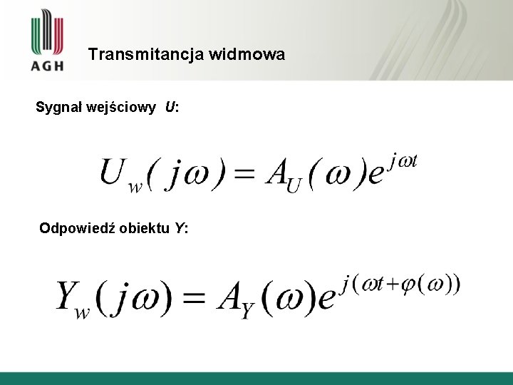 Transmitancja widmowa Sygnał wejściowy U: Odpowiedź obiektu Y: 