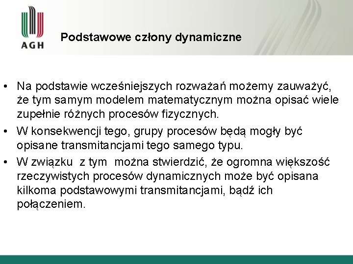 Podstawowe człony dynamiczne • Na podstawie wcześniejszych rozważań możemy zauważyć, że tym samym modelem