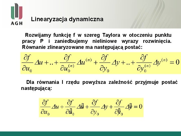 Linearyzacja dynamiczna Rozwijamy funkcję f w szereg Taylora w otoczeniu punktu pracy P i