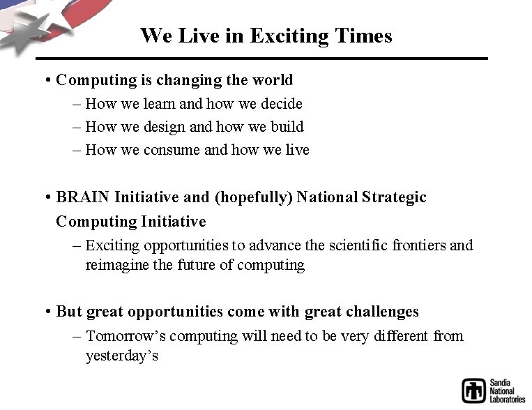 We Live in Exciting Times • Computing is changing the world – How we