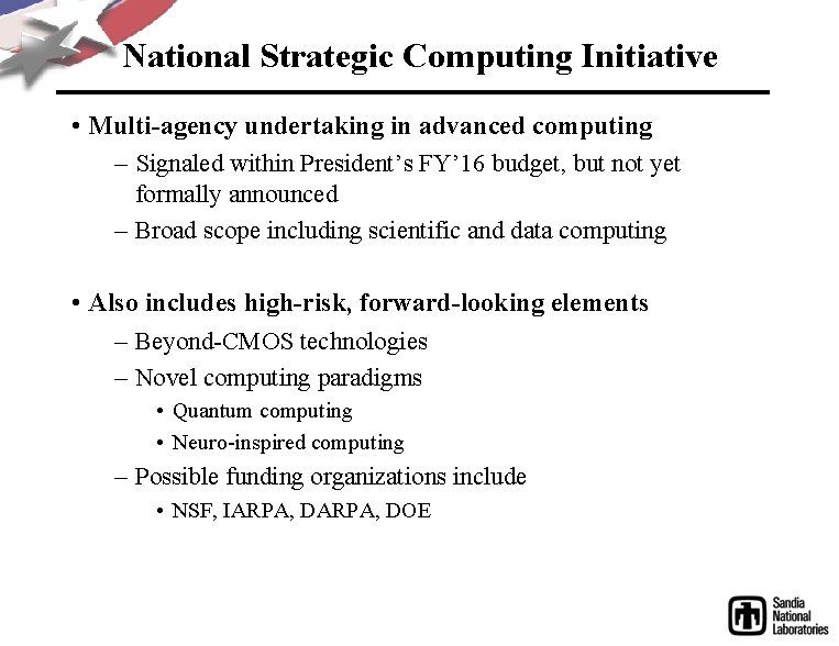 National Strategic Computing Initiative • Multi-agency undertaking in advanced computing – Signaled within President’s