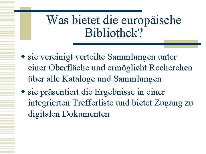 Was bietet die europäische Bibliothek? w sie vereinigt verteilte Sammlungen unter einer Oberfläche und