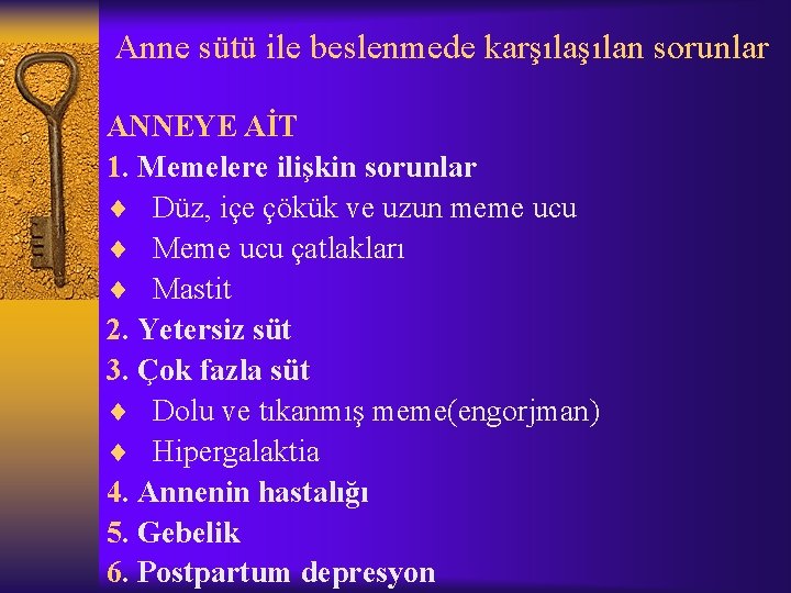 Anne sütü ile beslenmede karşılan sorunlar ANNEYE AİT 1. Memelere ilişkin sorunlar ¨ Düz,