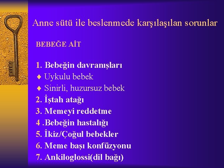 Anne sütü ile beslenmede karşılan sorunlar BEBEĞE AİT 1. Bebeğin davranışları ¨ Uykulu bebek