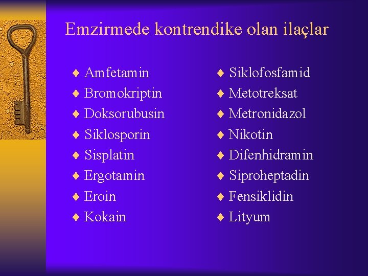 Emzirmede kontrendike olan ilaçlar ¨ Amfetamin ¨ Siklofosfamid ¨ Bromokriptin ¨ Metotreksat ¨ Doksorubusin