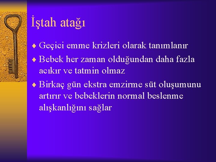 İştah atağı ¨ Geçici emme krizleri olarak tanımlanır ¨ Bebek her zaman olduğundan daha