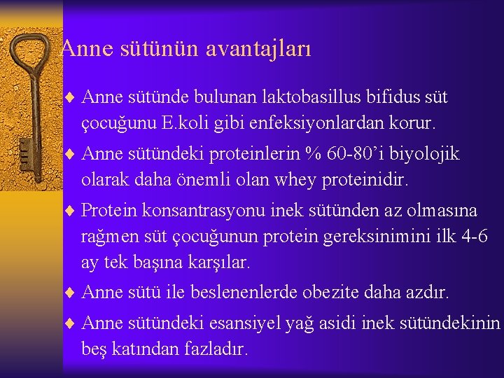 Anne sütünün avantajları ¨ Anne sütünde bulunan laktobasillus bifidus süt çocuğunu E. koli gibi