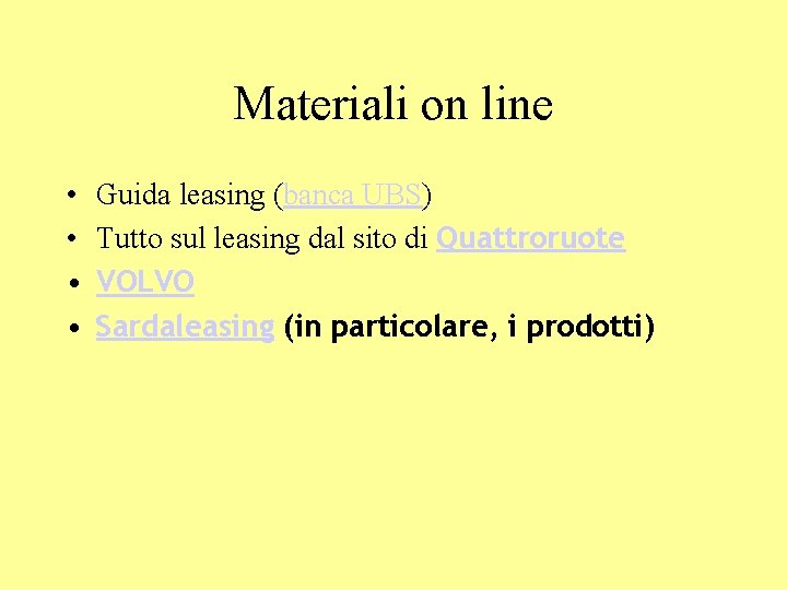 Materiali on line • • Guida leasing (banca UBS) Tutto sul leasing dal sito