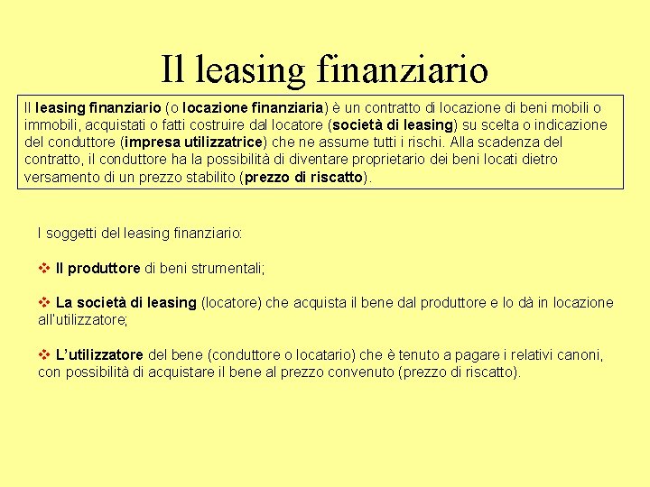 Il leasing finanziario (o locazione finanziaria) è un contratto di locazione di beni mobili