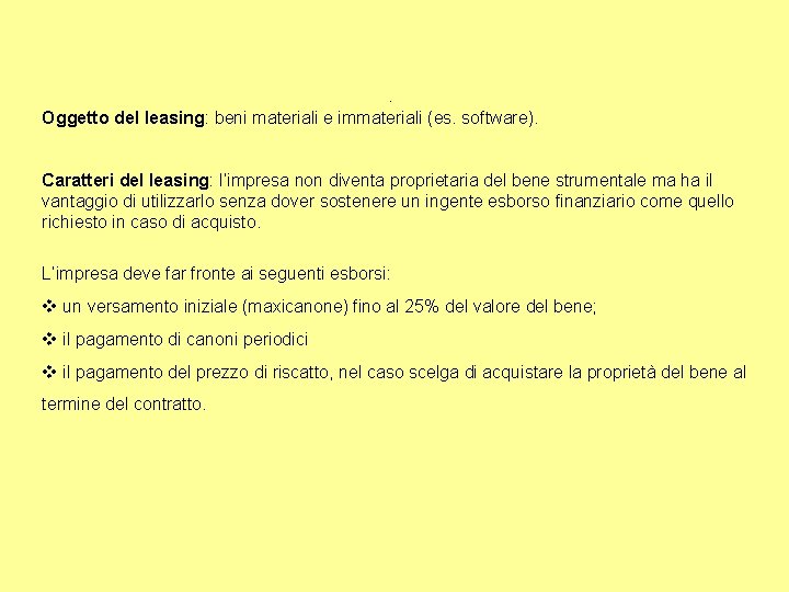 Oggetto del leasing: beni materiali e immateriali (es. software). Caratteri del leasing: l’impresa non