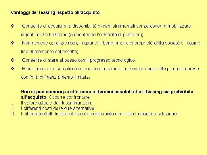 Vantaggi del leasing rispetto all’acquisto: v Consente di acquisire la disponibilità di beni strumentali