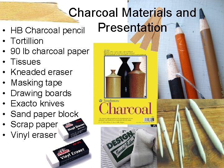  • • • Charcoal Materials and HB Charcoal pencil Presentation Tortillion 90 lb